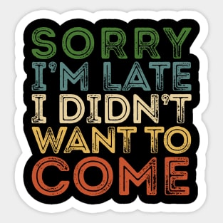 SORRY I'M LATE VINTAGE Funny Introvert Sticker